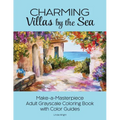 Charming Villas by the Sea: Make-a-Masterpiece Adult Grayscale Coloring Book with Color Guides