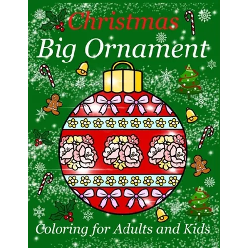 Christmas Big Ornament - Coloring for Adults and Kids: Big Ornaments to color for relaxation and the stress free. Beautiful design for Children and Te