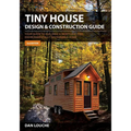 Tiny House Design & Construction Guide: Your Guide to Building a Mortgage Free, Environmentally Sustainable Home