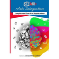 STEAM+ Arts Integration Anthology: Insights and Practical Applications