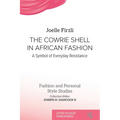 The Cowrie Shell in African Fashion: A Symbol of Everyday Resistance