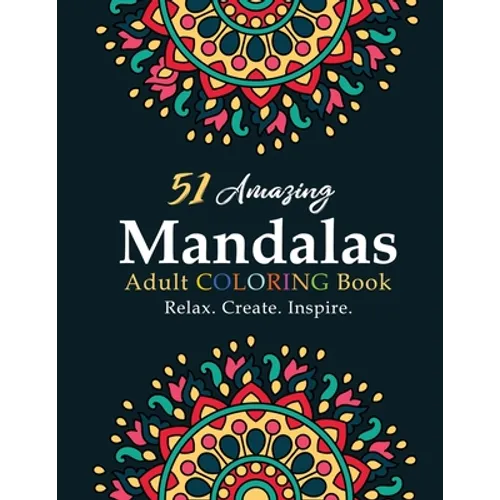 Mandala Coloring Book for Beginners: Inspiration Begets Creation That Brings about Relaxation