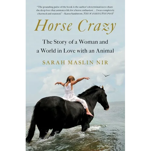 Horse Crazy: The Story of a Woman and a World in Love with an Animal