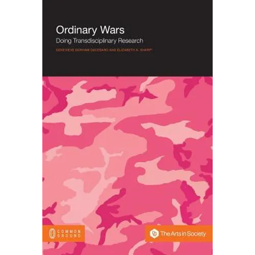 Ordinary Wars: Doing Transdisciplinary Research