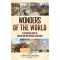 Wonders of the World: A Captivating Guide to Ancient and New Notable Structures