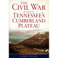The Civil War Along Tennessee's Cumberland Plateau