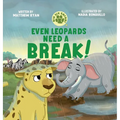 Even Leopards Need a Break!: A Children's Book About Taking Breaks, Self-Regulation, and Healthy Coping Skills