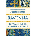 Ravenna: Capital of Empire, Crucible of Europe