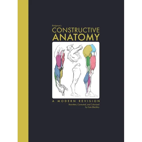 Bridgman's Constructive Anatomy: A Modern Revision Rewritten, Corrected, and Colorized