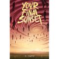 Your Final Sunset