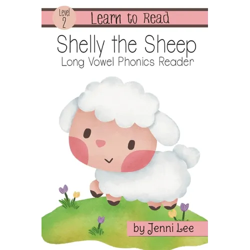 Shelly the Sheep a Learn to Read Long Vowel Phonics Book for Young Readers: Level 2 Easy Phonics for Ages 3-8