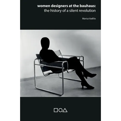 Women designers at the Bauhaus: The history of a silent revolution