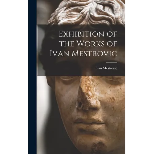 Exhibition of the Works of Ivan Mestrovic