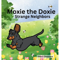 Moxie the Doxie: Strange Neighbors
