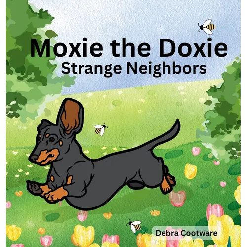 Moxie the Doxie: Strange Neighbors
