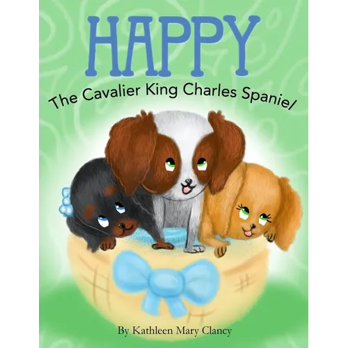 Happy: The Cavalier King Charles Spaniel