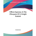 Officia Suprema At The Obsequies Of A Knight Kadosh