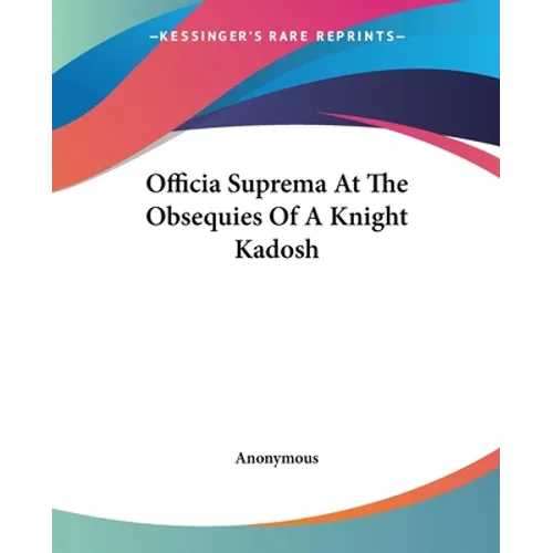 Officia Suprema At The Obsequies Of A Knight Kadosh