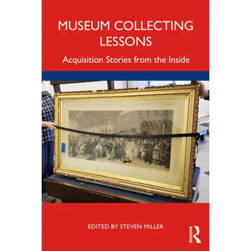 Museum Collecting Lessons: Acquisition Stories from the Inside