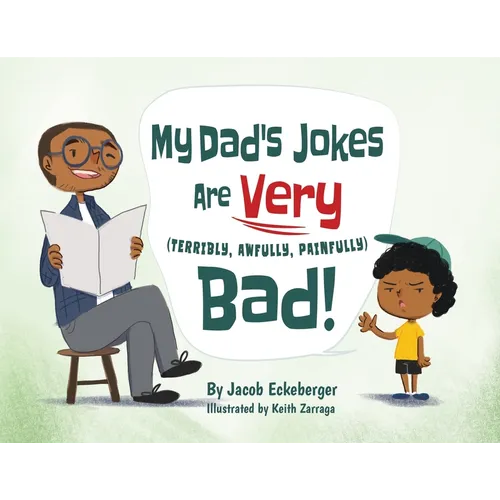My Dad's Jokes are Very (Terribly, Awfully, Painfully) Bad!