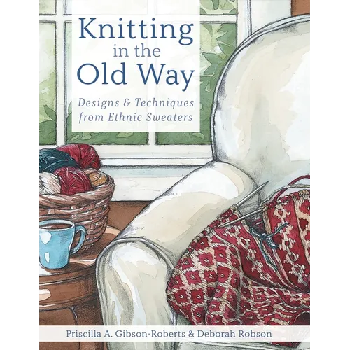 Knitting in the Old Way: Designs and Techniques from Ethnic Sweaters