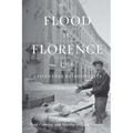 Flood in Florence, 1966: A Fifty-Year Retrospective