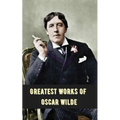 Greatest Works of Oscar Wilde (Deluxe Hardbound Edition)