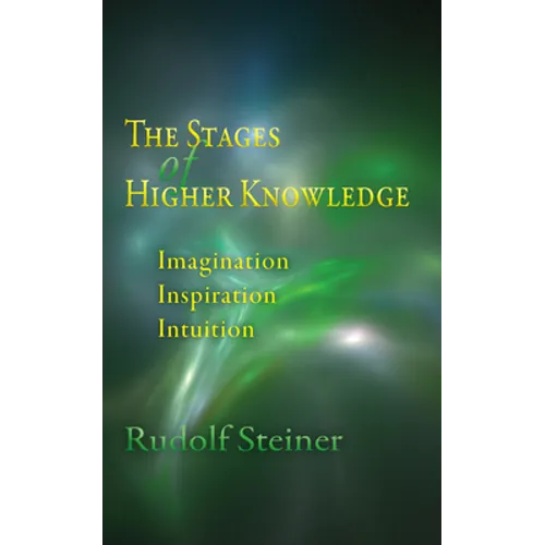 The Stages of Higher Knowledge: Imagination, Inspiration, Intuition (Cw 12)