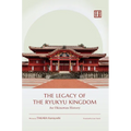 The Legacy of the Ryukyu Kingdom: An Okinawan History