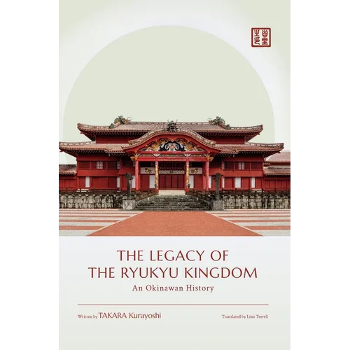 The Legacy of the Ryukyu Kingdom: An Okinawan History