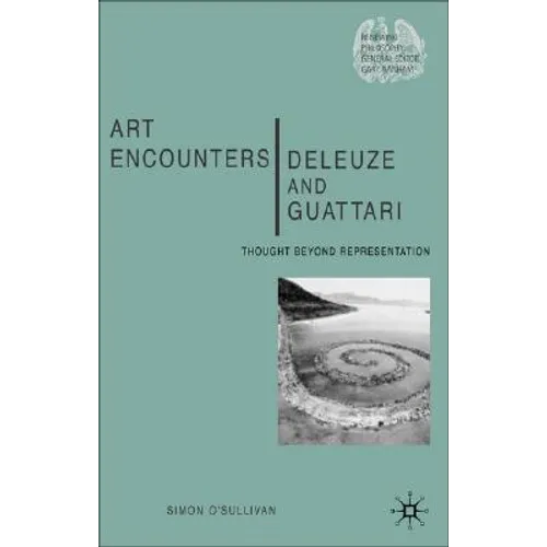 Art Encounters Deleuze and Guattari: Thought Beyond Representation