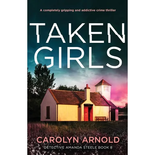 Taken Girls: A completely gripping and addictive crime thriller