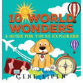 10 World Wonders: A Guide For Young Explorers