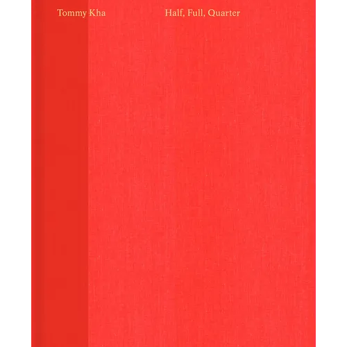 Tommy Kha: Half, Full, Quarter
