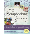 The Scrapbooking Journey: A Hands-On Guide to Spiritual Discovery
