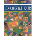 Cotton Candy Quilts: Using Feed Sacks, Vintage & Reproduction Fabrics