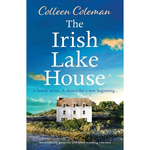 The Irish Lake House: An absolutely gorgeous and heart-warming romance