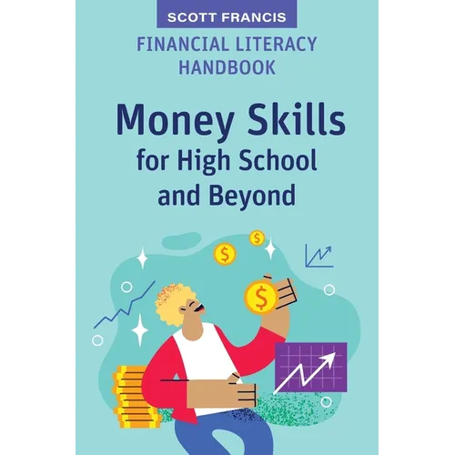 Financial Literacy Handbook: Money Skills for High School and Beyond