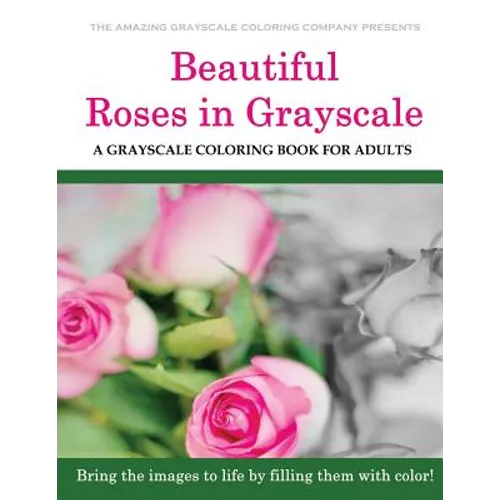 Beautiful Roses: A Grayscale Coloring Book for Adults
