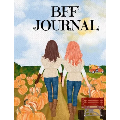 BFF Journal: Composition Notebook Journaling Pages To Write In Notes, Goals, Priorities, Fall Pumpkin Spice, Maple Recipes, Autumn Poems, Verses And Q
