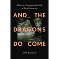 And the Dragons Do Come: Raising a Transgender Kid in Rural America
