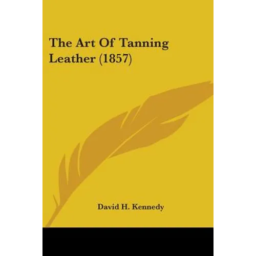 The Art Of Tanning Leather (1857)
