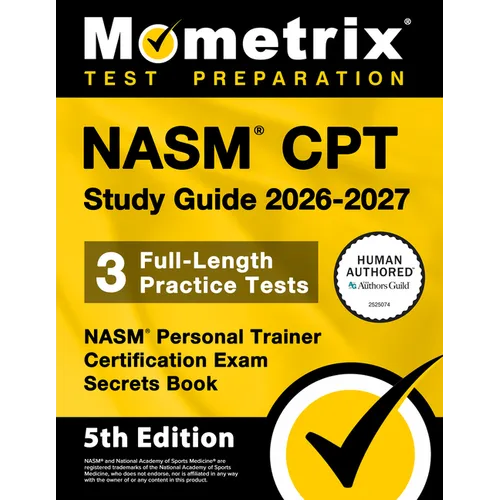 Nasm CPT Study Guide 2026-2027 - 3 Full-Length Practice Tests, Nasm Personal Trainer Certification Exam Secrets Book: [5th Edition]