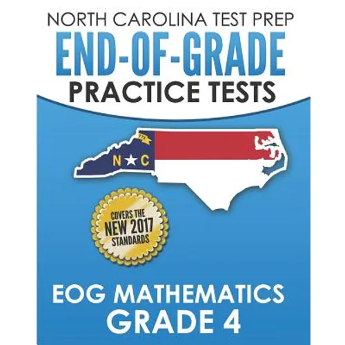NORTH CAROLINA TEST PREP End-of-Grade Practice Tests EOG Mathematics Grade 4: Preparation for the End-of-Grade Mathematics Assessments