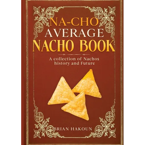 Na-cho Average Nacho Book -A Collection of Nachos History And Future