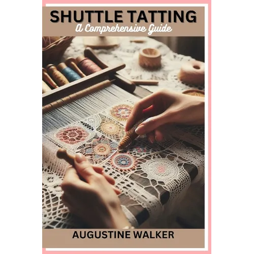 Shuttle tatting: A Comprehensive Guide