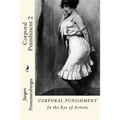 Corporal Punishment 2: In the Eye of Artists