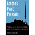 London's Pirate Pioneers: The illegal broadcasters who changed British radio