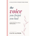 The Voice You Forgot You Had: 25 Spoken Words from a Woman who Found Hers
