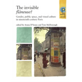 The Invisible Flâneuse?: Gender, Public Space and Visual Culture in Nineteenth Century Paris